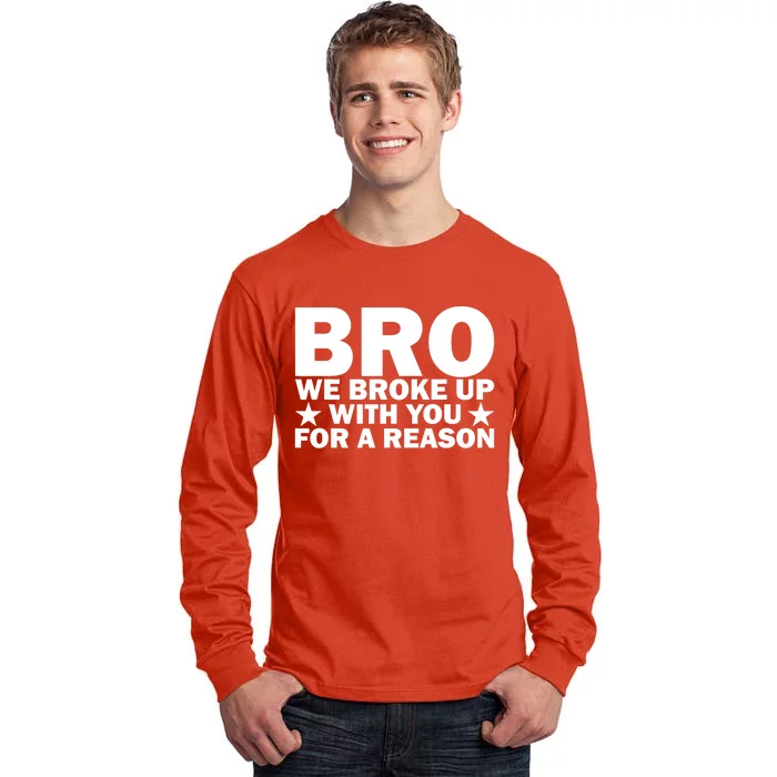 Hakeem Jeffries Bro We Broke Up With You For A Reason Tall Long Sleeve T-Shirt