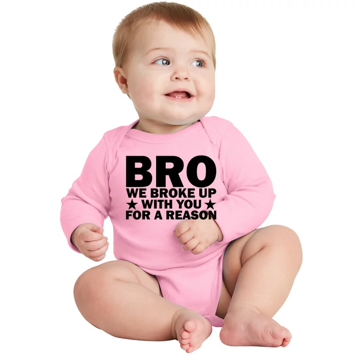 Hakeem Jeffries Bro We Broke Up With You For A Reason Baby Long Sleeve Bodysuit