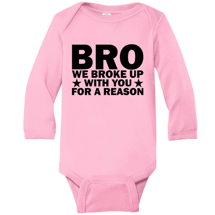 Hakeem Jeffries Bro We Broke Up With You For A Reason Baby Long Sleeve Bodysuit