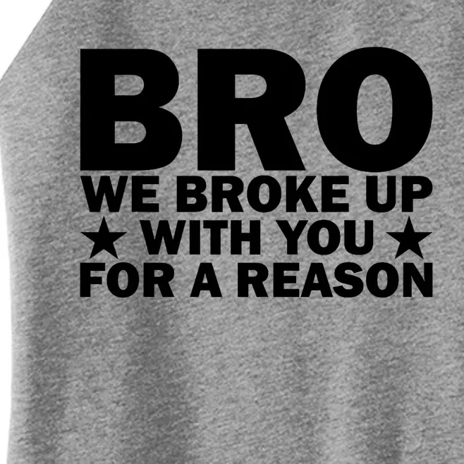 Hakeem Jeffries Bro We Broke Up With You For A Reason Women’s Perfect Tri Rocker Tank