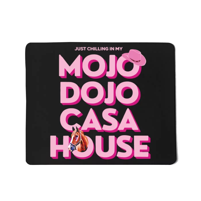 House Just Chilling In My Mojo Dojo Casa Mousepad