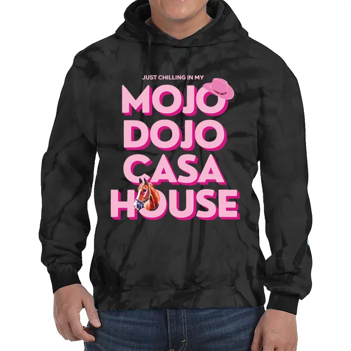 House Just Chilling In My Mojo Dojo Casa Tie Dye Hoodie