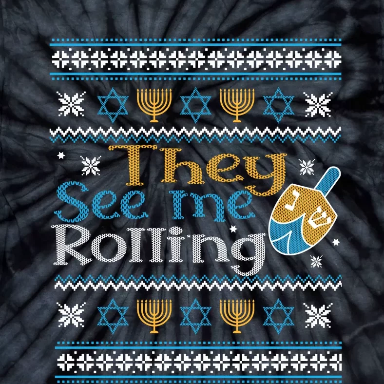 Hanukkah Jewish Dreidel They See Me Rolling Ugly Sweater Tie-Dye T-Shirt