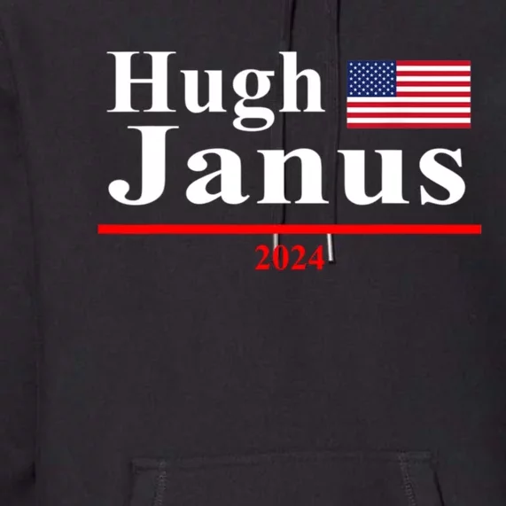 Hugh Janus Funny Presidential Election President 2024 Premium Hoodie