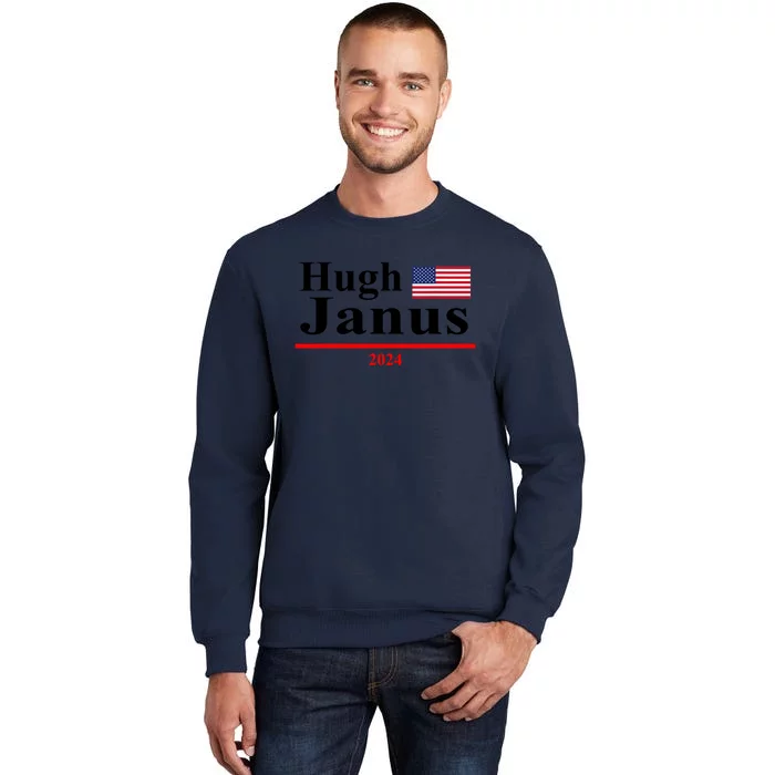 Hugh Janus Funny Presidential Election President 2024 Tall Sweatshirt