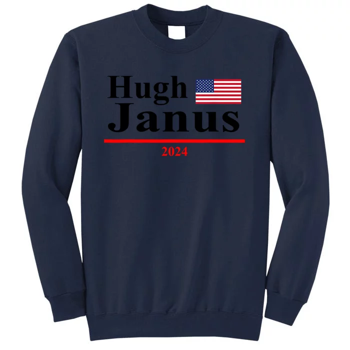 Hugh Janus Funny Presidential Election President 2024 Tall Sweatshirt