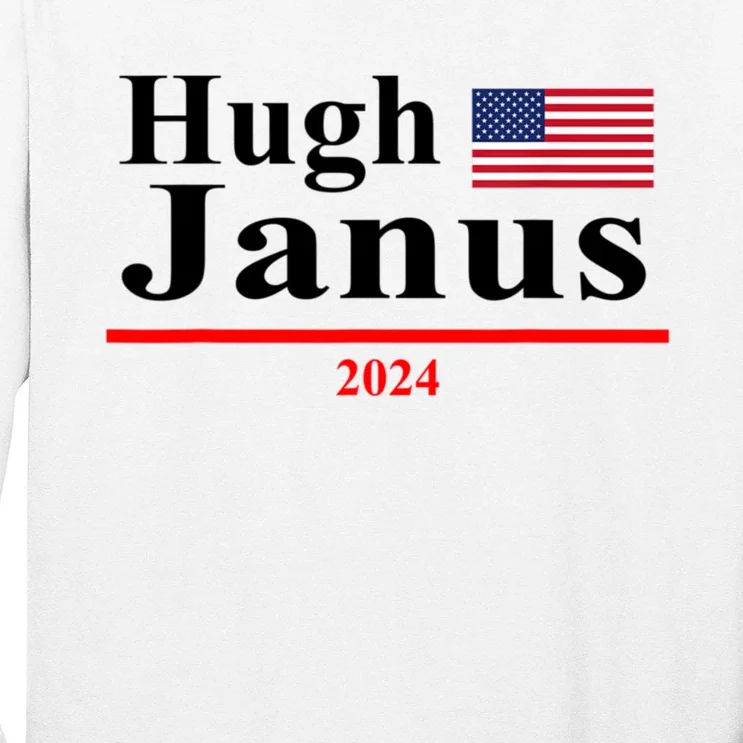 Hugh Janus Funny Presidential Election President 2024 Long Sleeve Shirt