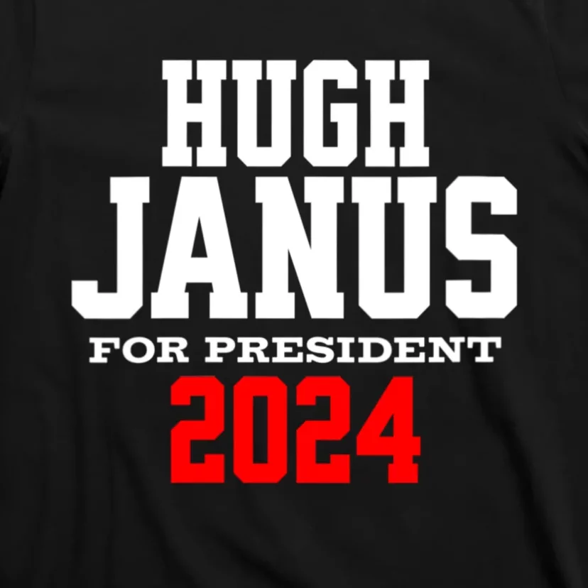 Hugh Janus Funny Presidential Election President 2024 T-Shirt