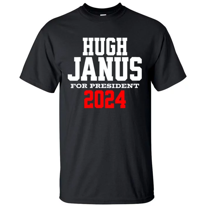 Hugh Janus Funny Presidential Election President 2024 Tall T-Shirt