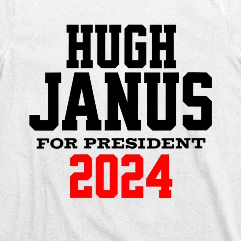 Hugh Janus Funny Presidential Election President 2024 T-Shirt