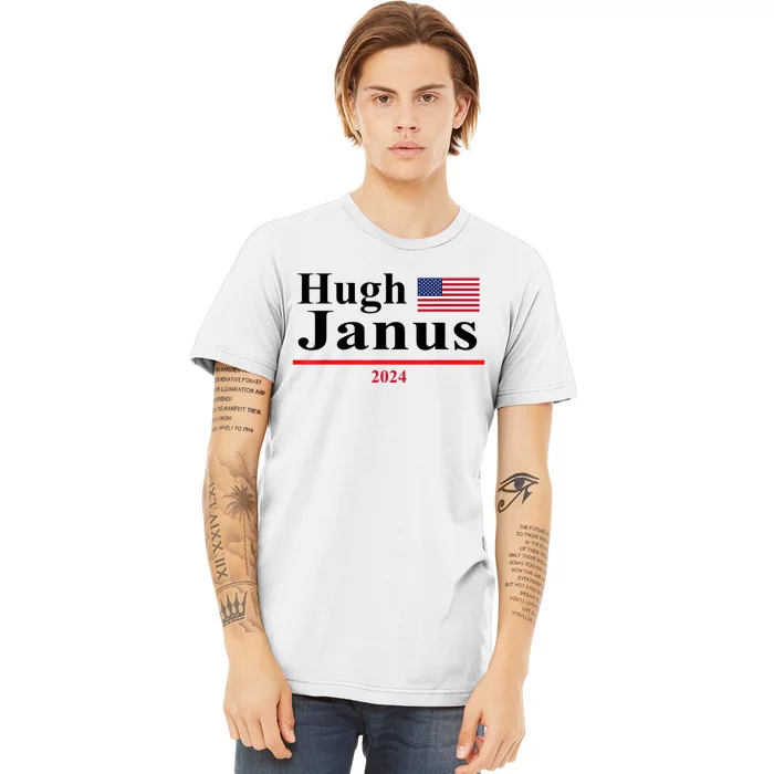 Hugh Janus Funny Presidential Election 2024 Parody Innuendo Premium T-Shirt