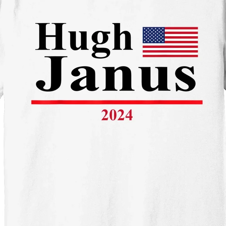 Hugh Janus Funny Presidential Election 2024 Parody Innuendo Premium T-Shirt