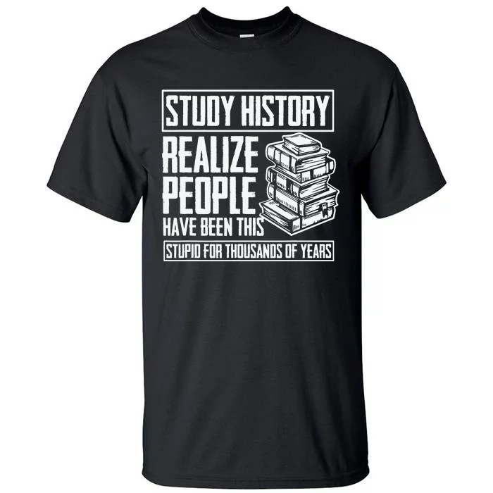 Historian Joke for History Teacher and Funny History Buff Tall T-Shirt