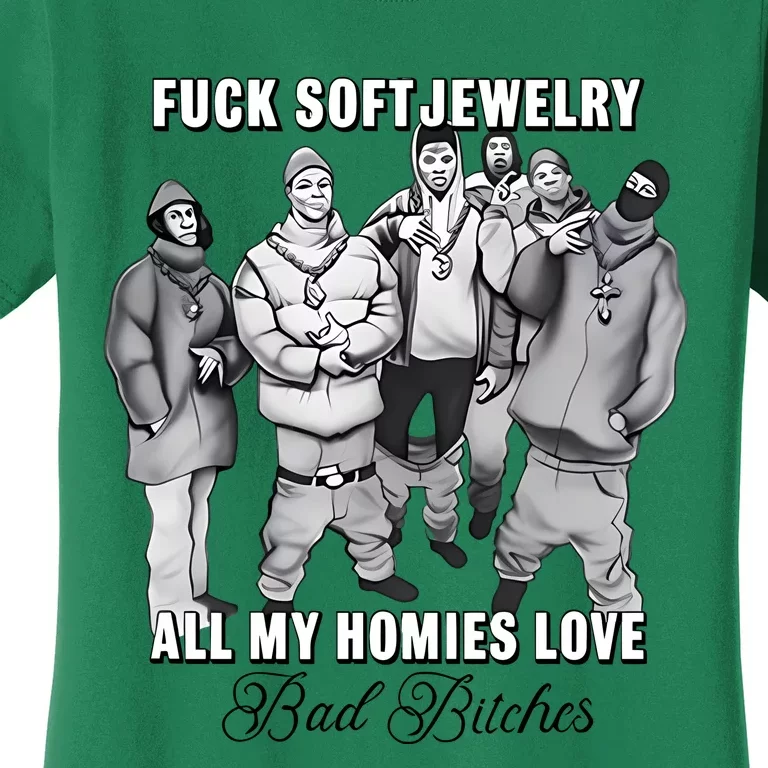 Hard Jewelry Fuck Soft Jewelry All My Homies Love Bad Bitches Women's T-Shirt