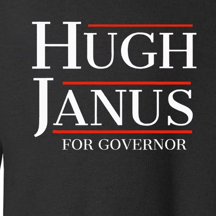 Hugh Janus For Governor Funny Meme Gag Gift Toddler Sweatshirt