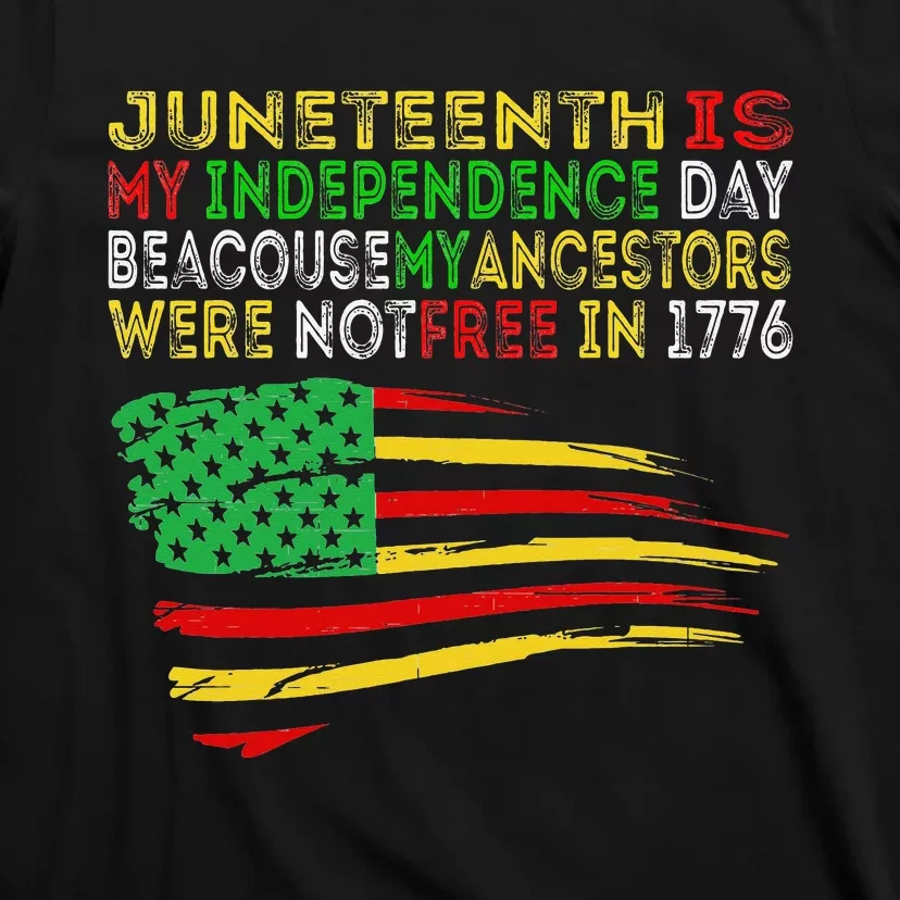 Happy Juneteenth Is My Independence Day Free ish Black T-Shirt