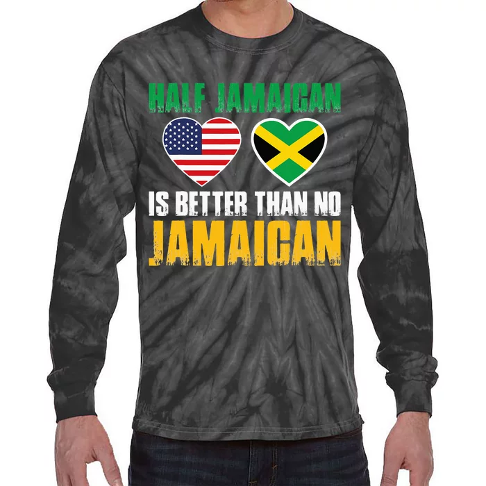 Half Jamaican Is Better Than No Jamaican Tie-Dye Long Sleeve Shirt