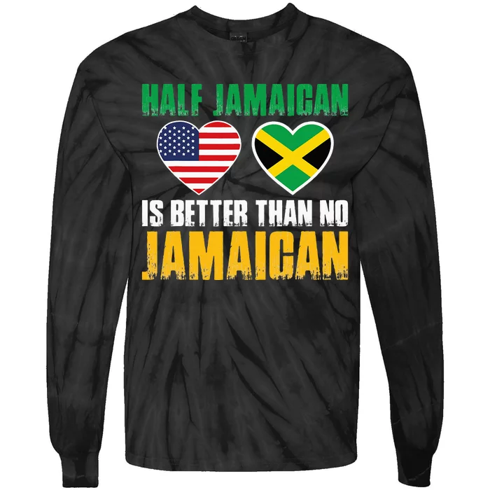 Half Jamaican Is Better Than No Jamaican Tie-Dye Long Sleeve Shirt