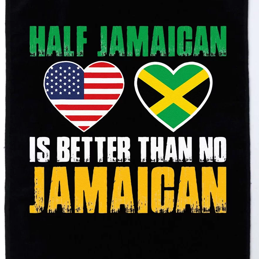 Half Jamaican Is Better Than No Jamaican Platinum Collection Golf Towel