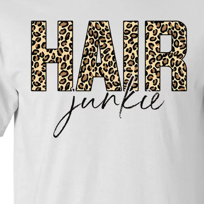 Hair Junkie Leopard Hair Hairdresser Hairstylist Tall T-Shirt