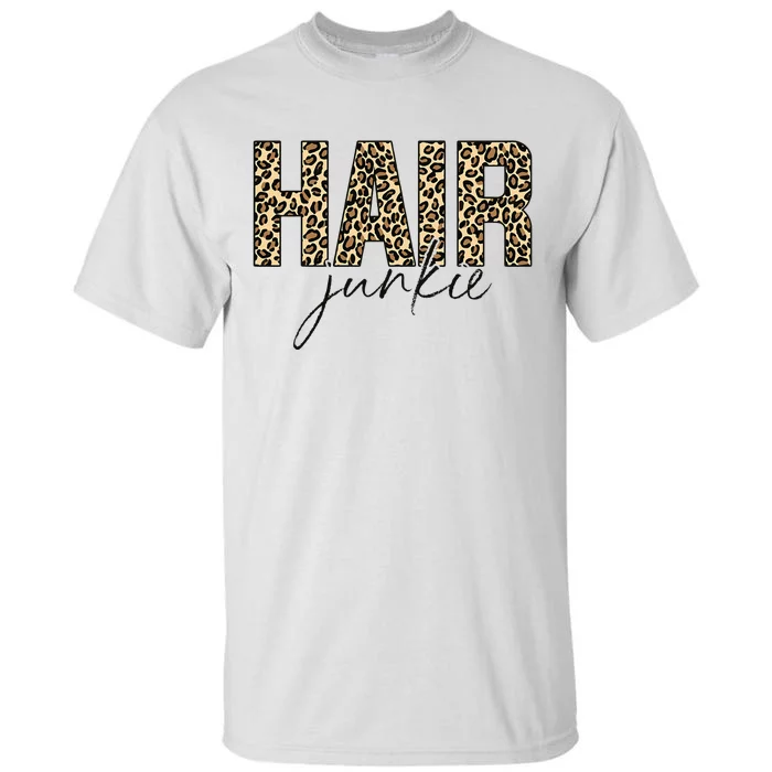 Hair Junkie Leopard Hair Hairdresser Hairstylist Tall T-Shirt