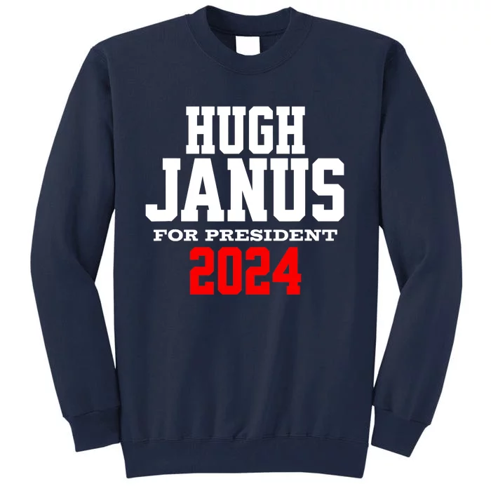 Hugh Janus Presidential Election 2024 Funny Innuendo Tall Sweatshirt