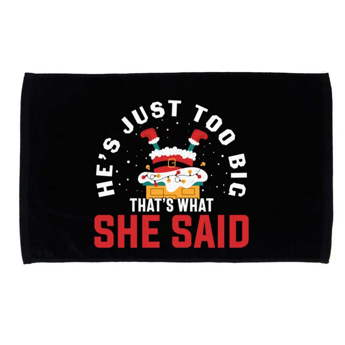 HeS Just So Big ThatS What She Said Christmas Santa Joke Gift Microfiber Hand Towel