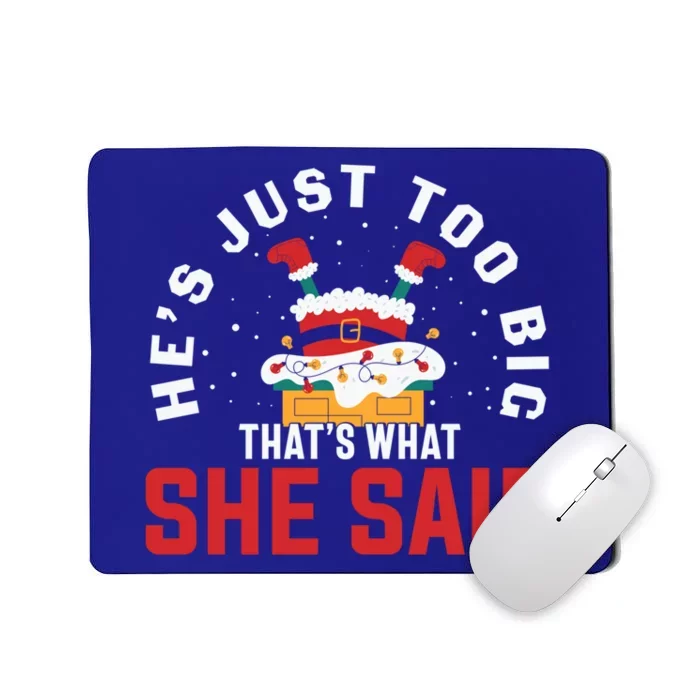 HeS Just So Big ThatS What She Said Christmas Santa Joke Gift Mousepad