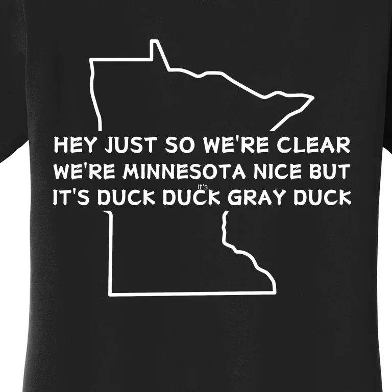 Hey Just So WeRe Clear WeRe Minnesota Nice But ItS Duck Duck Gray Duck Women's T-Shirt