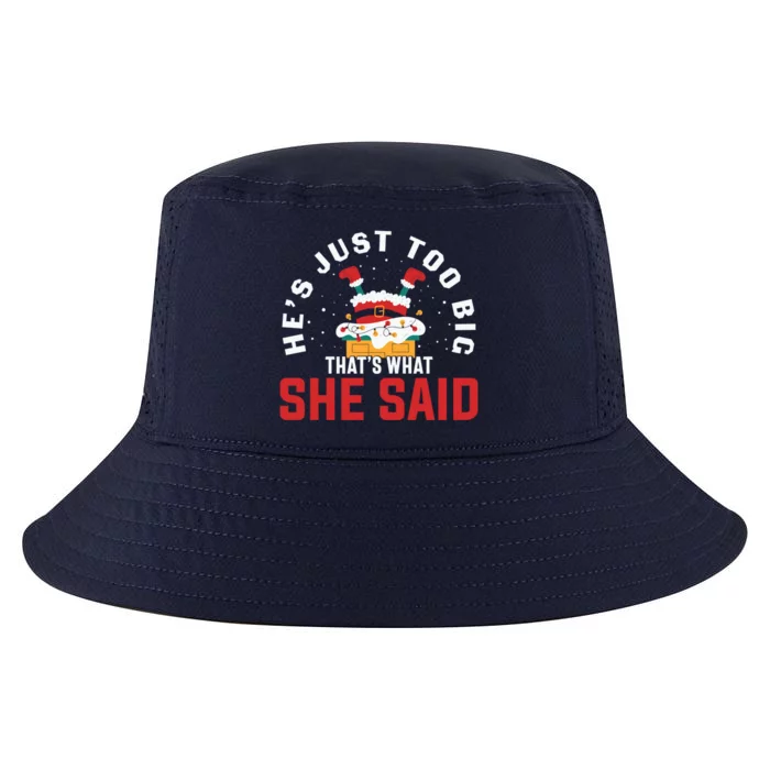 HeS Just So Big ThatS What She Said Christmas Santa Joke Great Gift Cool Comfort Performance Bucket Hat