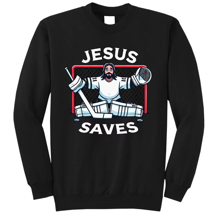 Hockey Jesus Saves Goalie Sports Humor Tall Sweatshirt