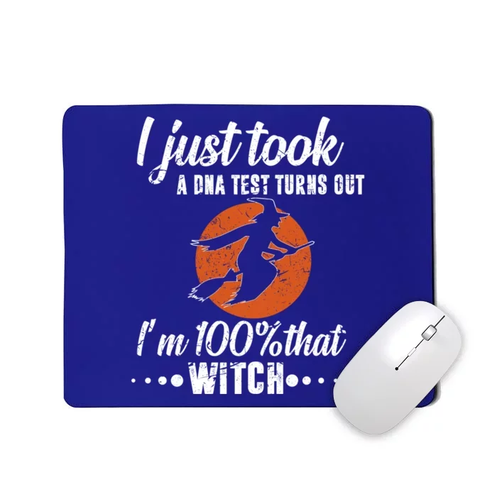 Halloween Just Took A Dna Test Turns Out Im 100% That Witch Great Gift Mousepad