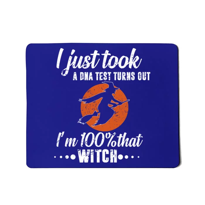 Halloween Just Took A Dna Test Turns Out Im 100% That Witch Great Gift Mousepad