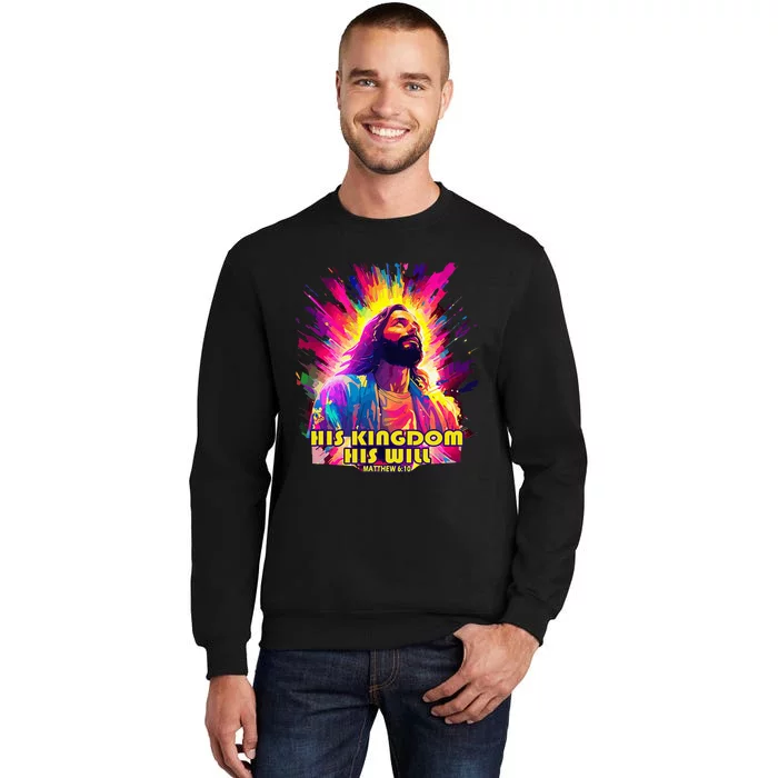 His Kingdom And His Will Christian Design Tall Sweatshirt