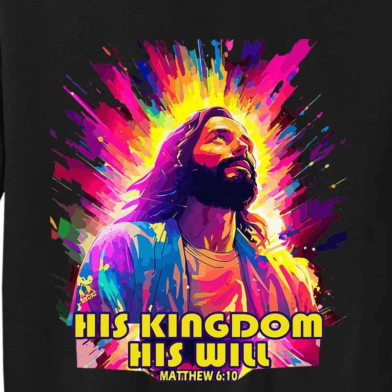 His Kingdom And His Will Christian Design Tall Sweatshirt