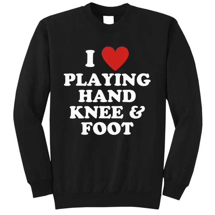 Hand Knee And Foot Player Tall Sweatshirt