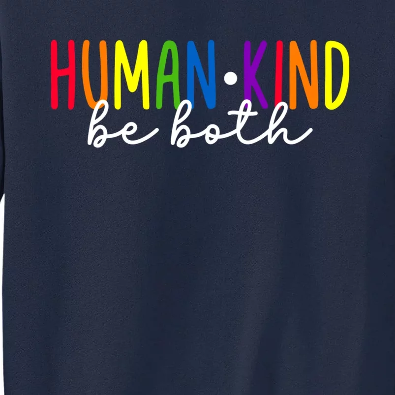 Human Kind Be Both LGBTQ Ally Pride Rainbow Positive Message Tall Sweatshirt