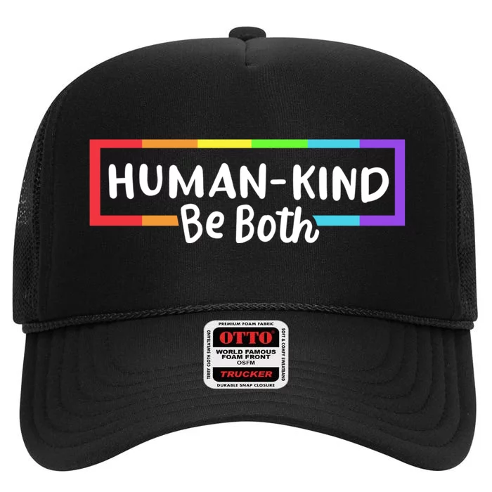 Human Kind Be Both LGBTQ Ally Pride Rainbow Positive Message High Crown Mesh Trucker Hat