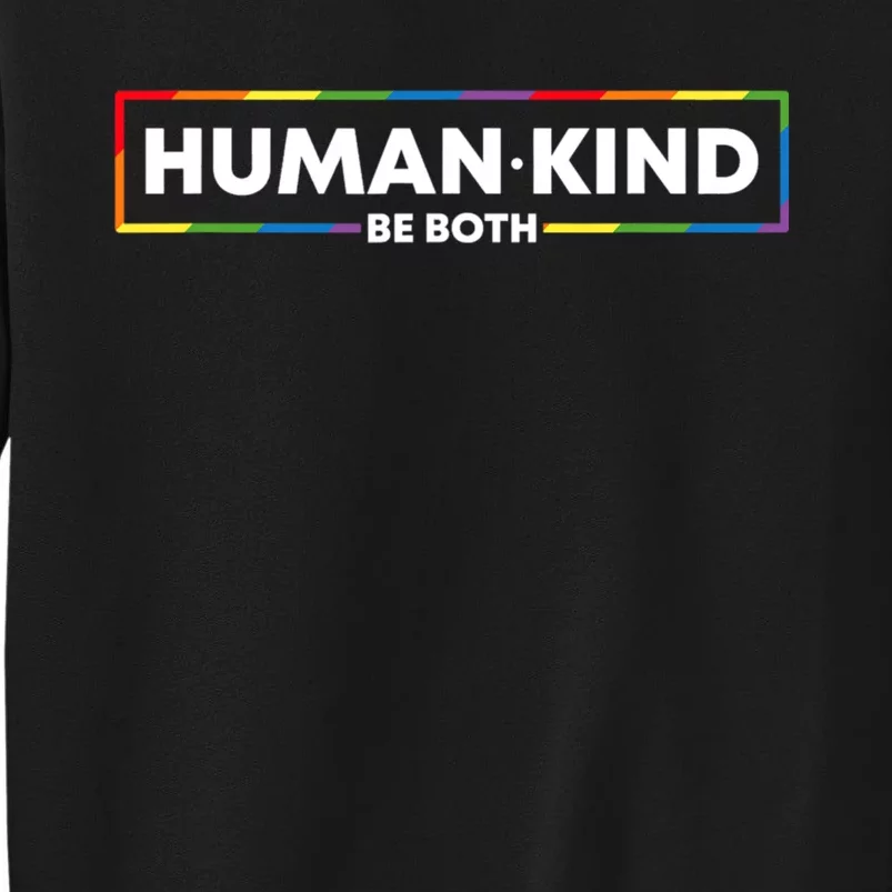 Human Kind Be Both LGBTQ Ally Pride Rainbow Positive Message Tall Sweatshirt