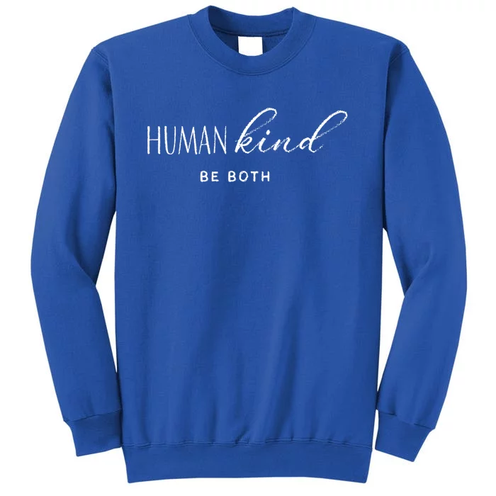 Hu Kind Be Both Hukind Antigiftbullying Equality Kindness Great Gift Tall Sweatshirt