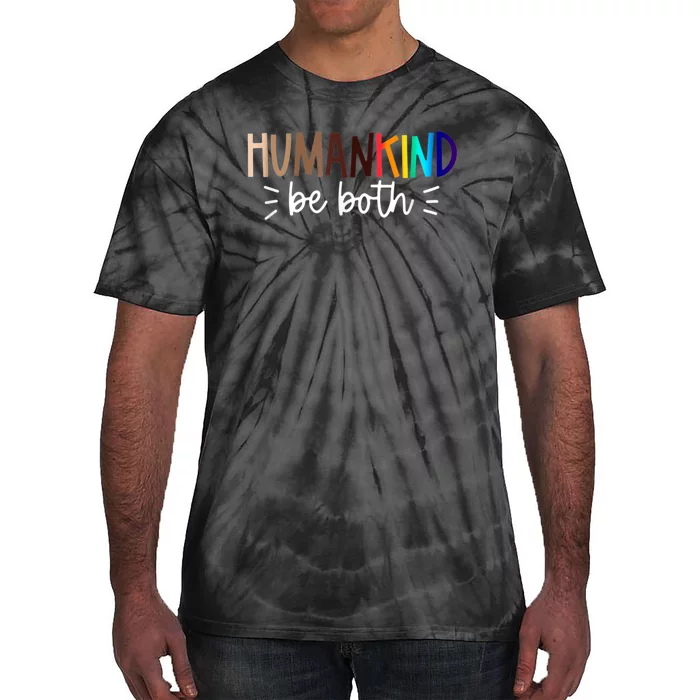 Human Kind Be Both Equality Humankind Kindness Peace Tie-Dye T-Shirt