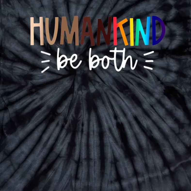 Human Kind Be Both Equality Humankind Kindness Peace Tie-Dye T-Shirt