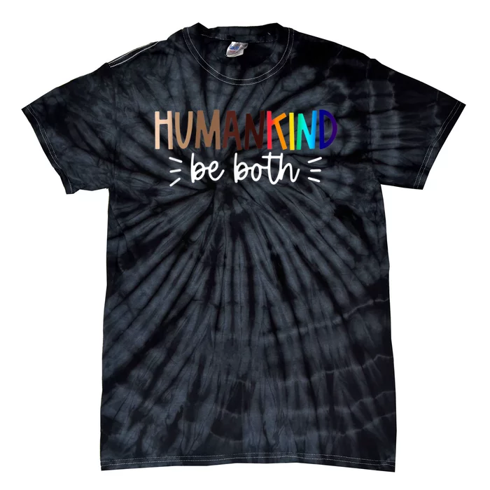 Human Kind Be Both Equality Humankind Kindness Peace Tie-Dye T-Shirt