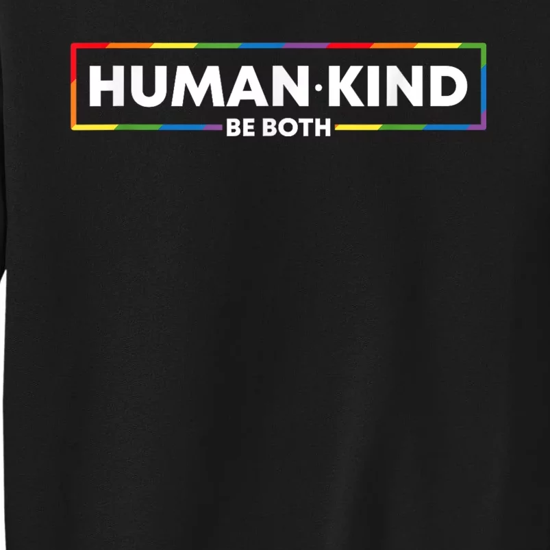 Human Kind Be Both LGBTQ Ally Pride Rainbow Positive Message Tall Sweatshirt