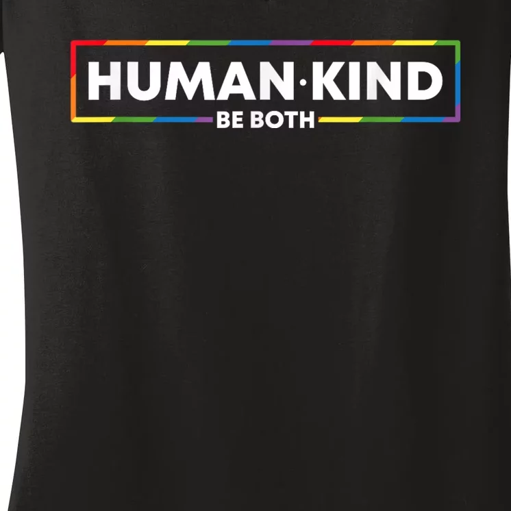 Human Kind Be Both LGBTQ Ally Pride Rainbow Positive Message Women's V-Neck T-Shirt