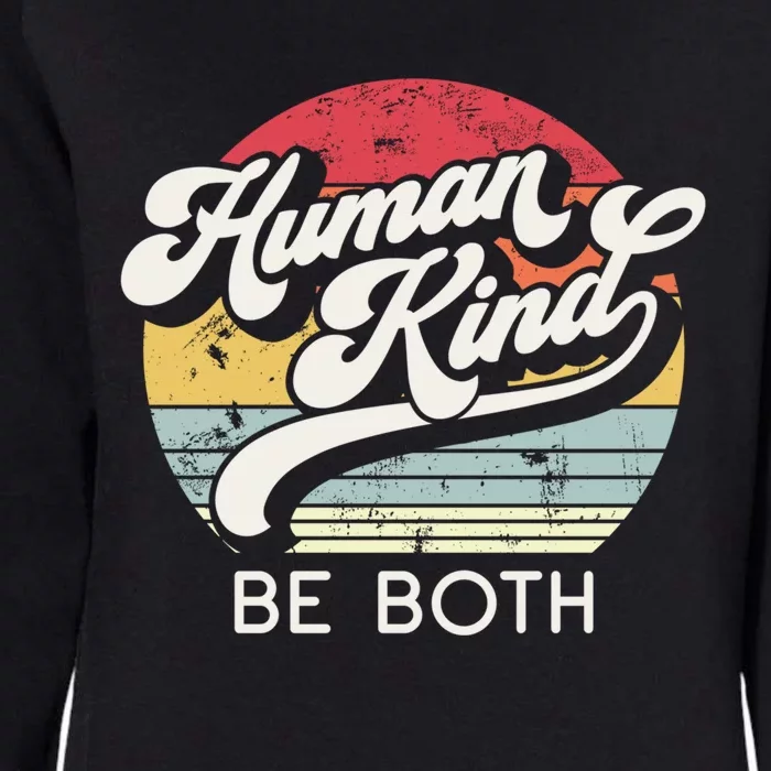 Human Kind Be Both Equality Kindness Humankind Retro Funny Gift Womens California Wash Sweatshirt