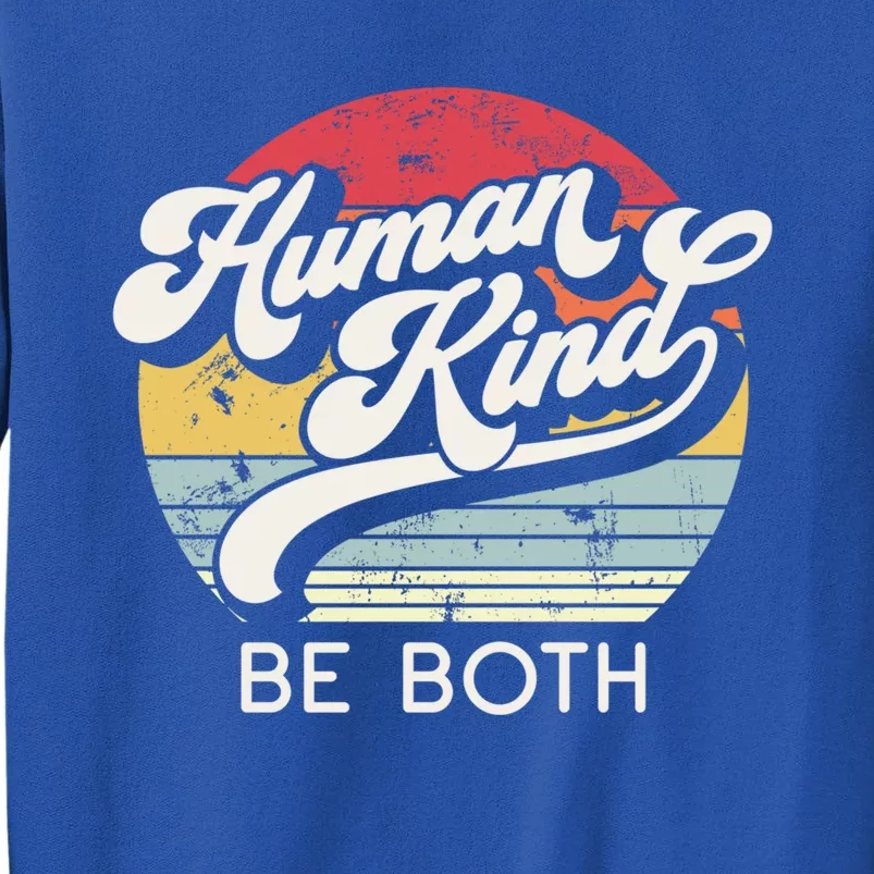 Human Kind Be Both Equality Kindness Humankind Retro Funny Gift Tall Sweatshirt