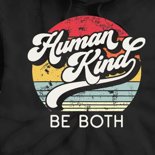 Human Kind Be Both. Equality Kindness Humankind Tie Dye Hoodie