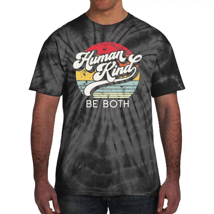 Human Kind Be Both. Equality Kindness Humankind Tie-Dye T-Shirt