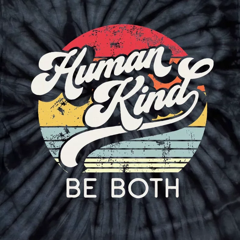 Human Kind Be Both. Equality Kindness Humankind Tie-Dye T-Shirt